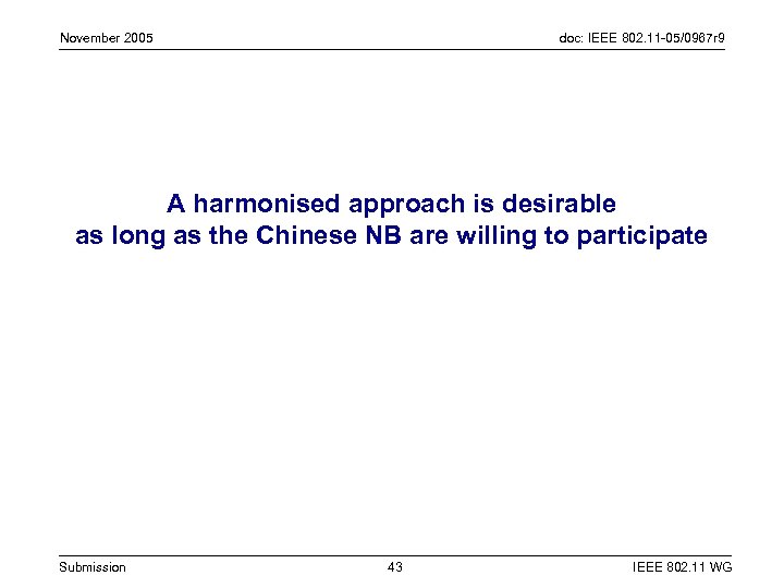 November 2005 doc: IEEE 802. 11 -05/0967 r 9 A harmonised approach is desirable