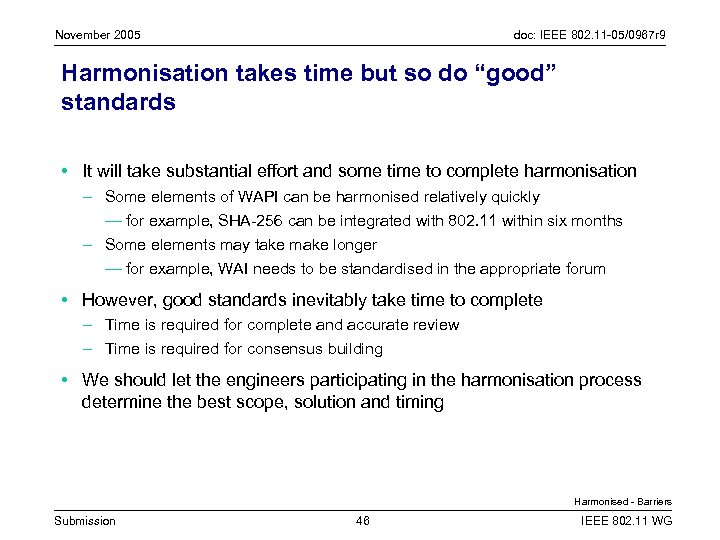 November 2005 doc: IEEE 802. 11 -05/0967 r 9 Harmonisation takes time but so