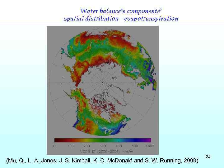 Water balance’s components’ spatial distribution - evapotranspiration (Mu, Q. , L. A. Jones, J.