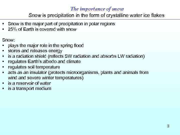 The importance of snow Snow is precipitation in the form of crystalline water ice