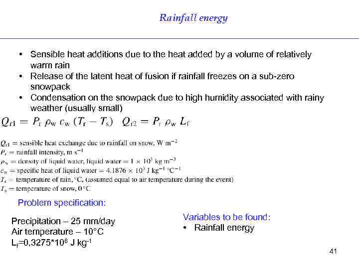 Rainfall energy • Sensible heat additions due to the heat added by a volume