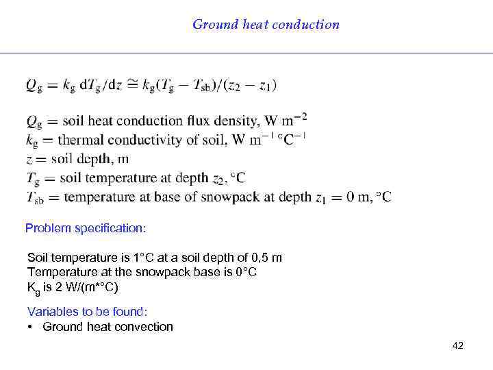 Ground heat conduction Problem specification: Soil temperature is 1°C at a soil depth of