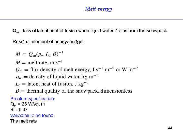 Melt energy Qm - loss of latent heat of fusion when liquid water drains