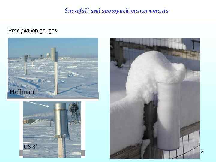 Snowfall and snowpack measurements Precipitation gauges 5 