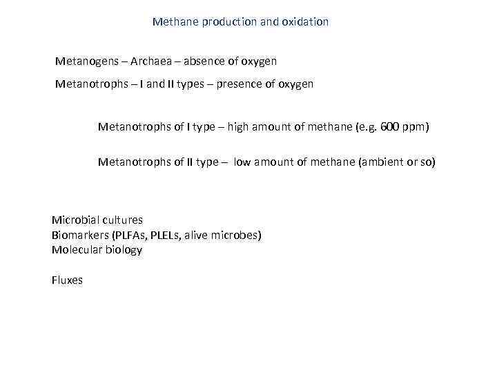 Methane production and oxidation Metanogens – Archaea – absence of oxygen Metanotrophs – I