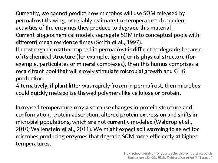 Currently, we cannot predict how microbes will use SOM released by permafrost thawing, or