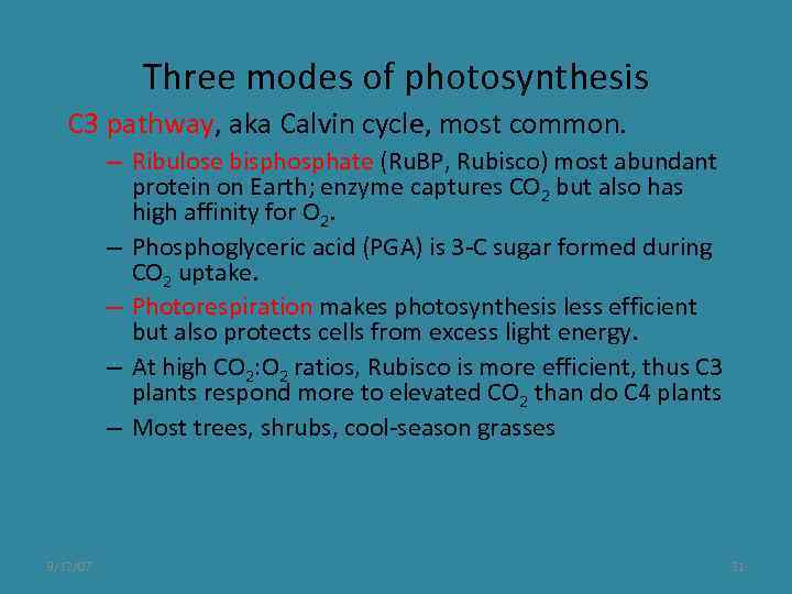 Three modes of photosynthesis C 3 pathway, aka Calvin cycle, most common. – Ribulose