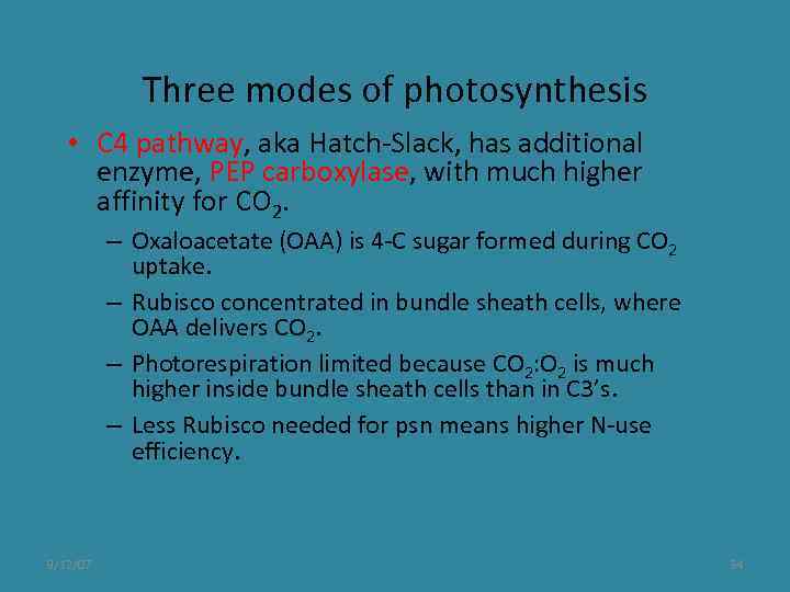 Three modes of photosynthesis • C 4 pathway, aka Hatch-Slack, has additional enzyme, PEP