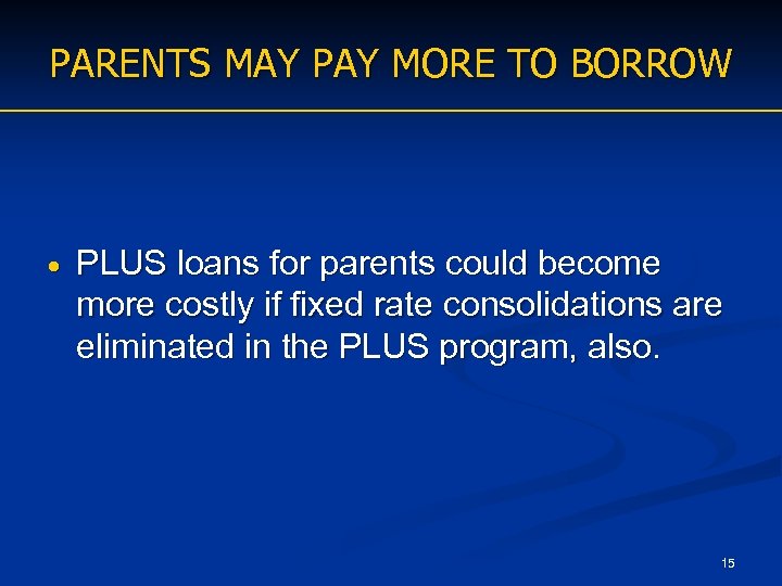 PARENTS MAY PAY MORE TO BORROW PLUS loans for parents could become more costly