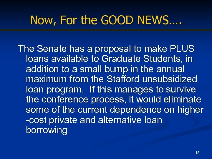 Now, For the GOOD NEWS…. The Senate has a proposal to make PLUS loans