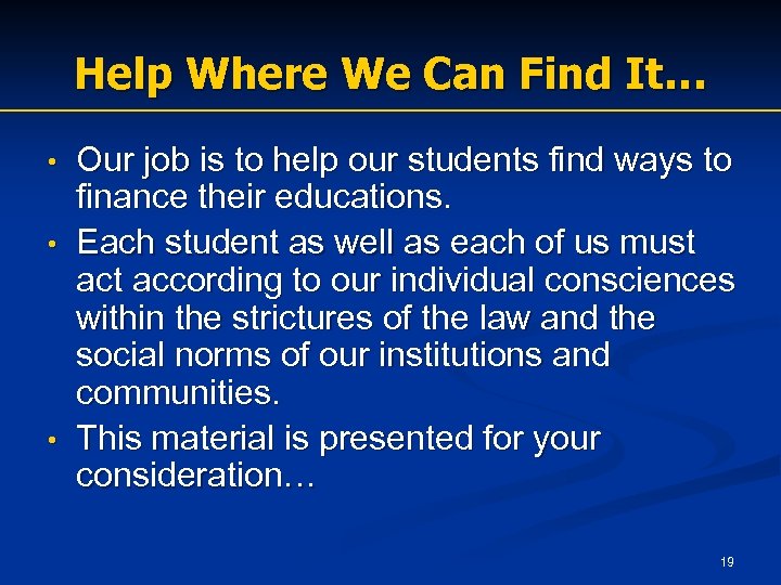 Help Where We Can Find It… Our job is to help our students find