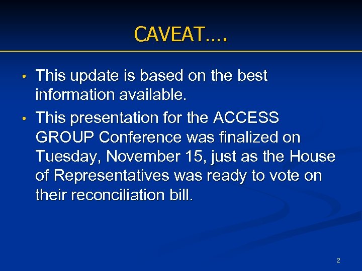 CAVEAT…. This update is based on the best information available. • This presentation for