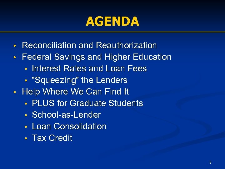 AGENDA Reconciliation and Reauthorization • Federal Savings and Higher Education • Interest Rates and