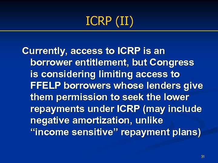 ICRP (II) Currently, access to ICRP is an borrower entitlement, but Congress is considering