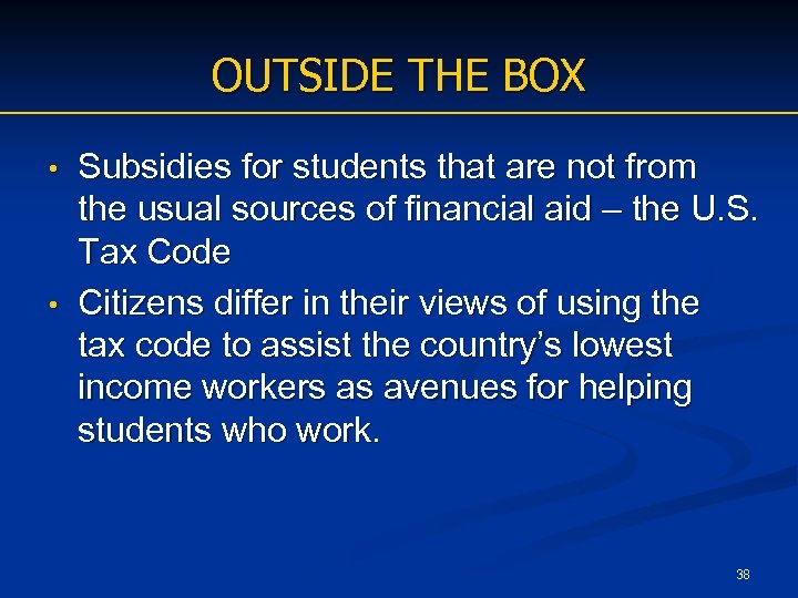 OUTSIDE THE BOX Subsidies for students that are not from the usual sources of