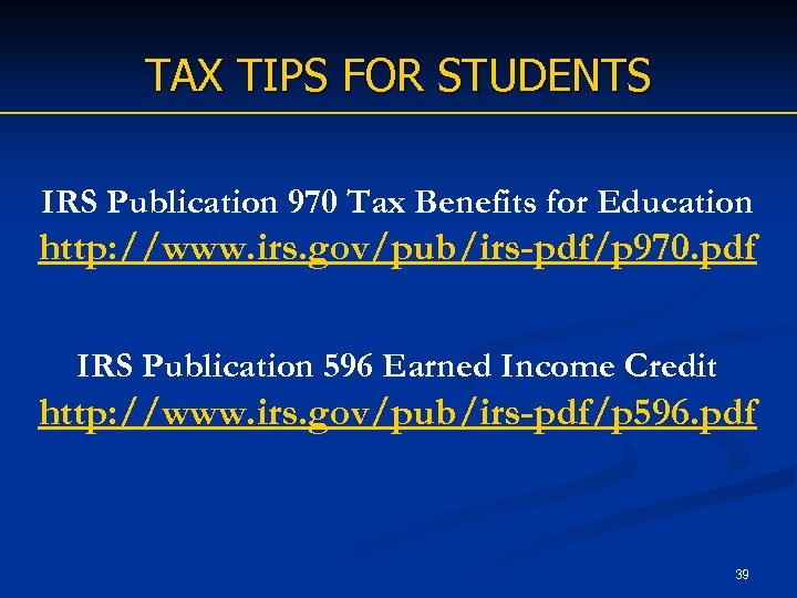 TAX TIPS FOR STUDENTS IRS Publication 970 Tax Benefits for Education http: //www. irs.