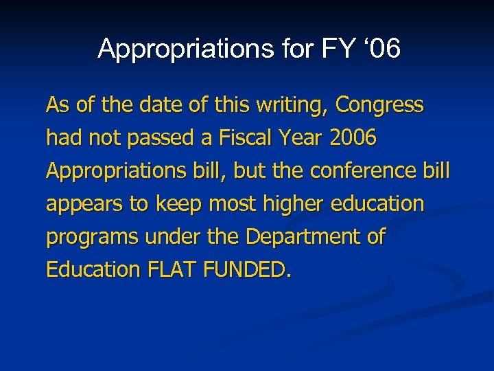 Appropriations for FY ‘ 06 As of the date of this writing, Congress had