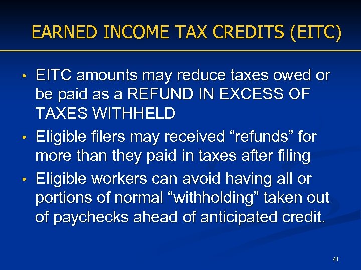 EARNED INCOME TAX CREDITS (EITC) EITC amounts may reduce taxes owed or be paid