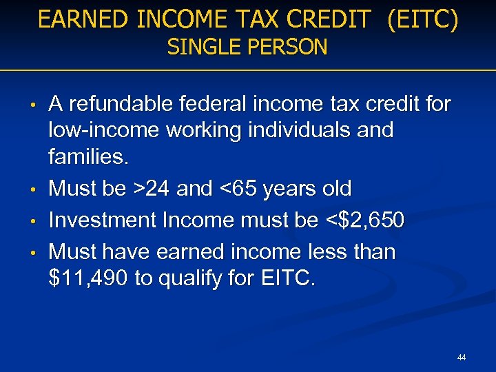 EARNED INCOME TAX CREDIT (EITC) SINGLE PERSON • • A refundable federal income tax