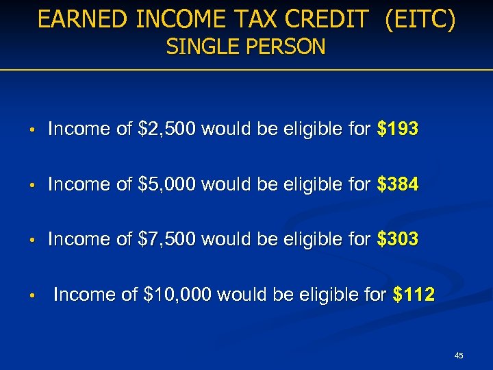 EARNED INCOME TAX CREDIT (EITC) SINGLE PERSON • Income of $2, 500 would be