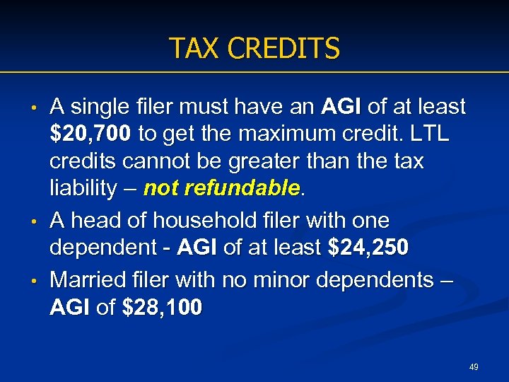 TAX CREDITS A single filer must have an AGI of at least $20, 700