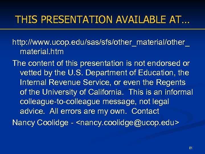 THIS PRESENTATION AVAILABLE AT… http: //www. ucop. edu/sas/sfs/other_material/other_ material. htm The content of this