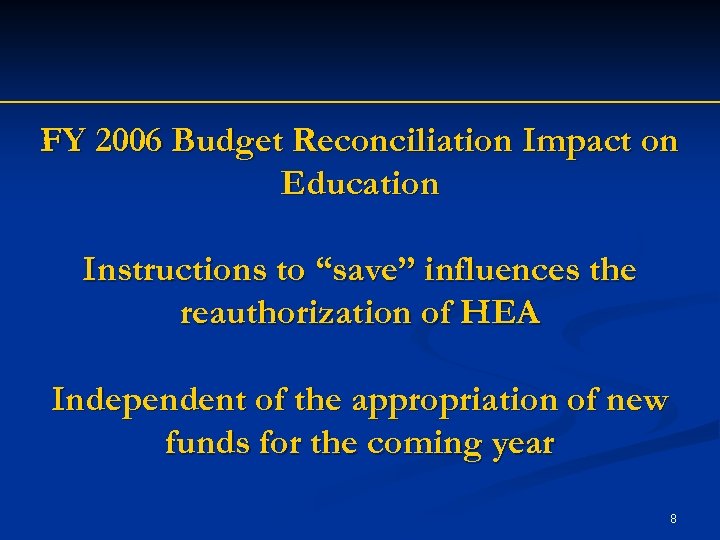 FY 2006 Budget Reconciliation Impact on Education Instructions to “save” influences the reauthorization of