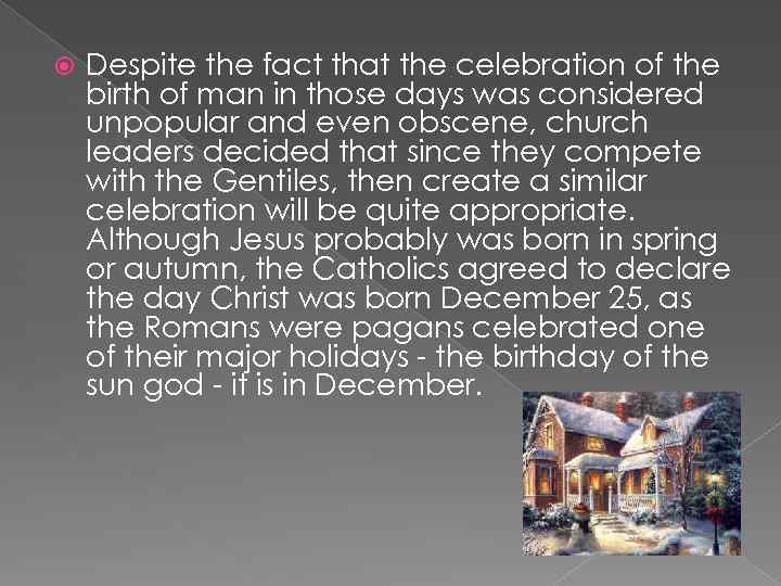  Despite the fact that the celebration of the birth of man in those