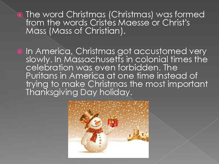  The word Christmas (Christmas) was formed from the words Cristes Maesse or Christ's