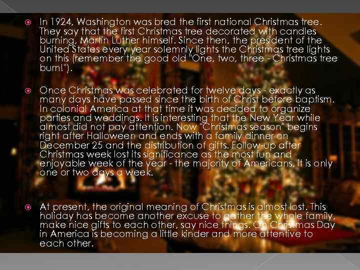  In 1924, Washington was bred the first national Christmas tree. They say that