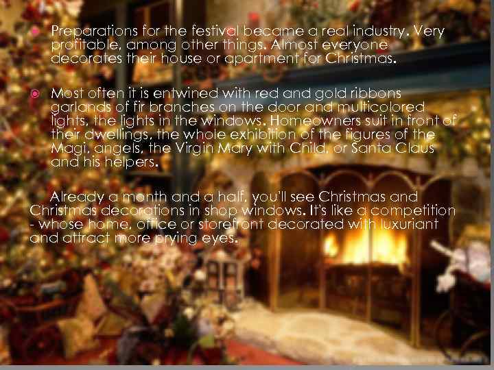  Preparations for the festival became a real industry. Very profitable, among other things.