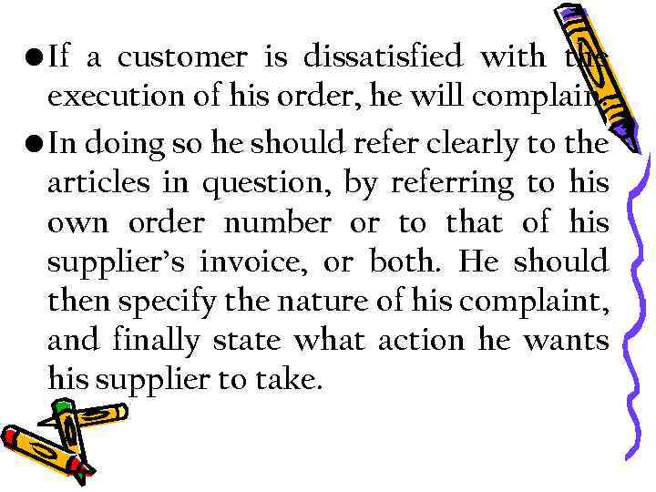  • If a customer is dissatisfied with the execution of his order, he