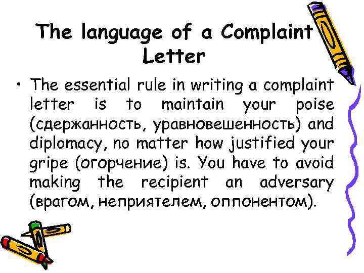 The language of a Complaint Letter • The essential rule in writing a complaint