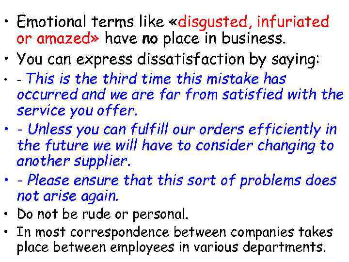  • Emotional terms like «disgusted, infuriated or amazed» have no place in business.