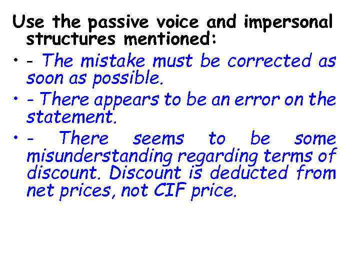 Use the passive voice and impersonal structures mentioned: • - The mistake must be