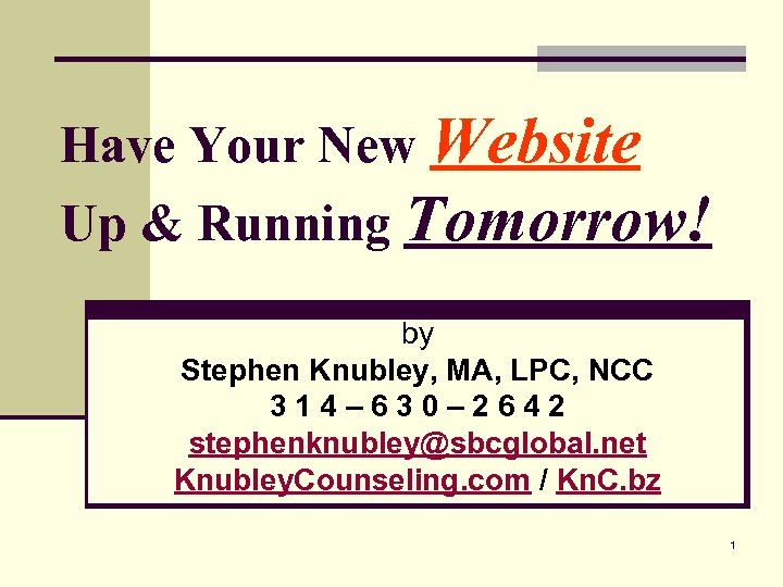 Have Your New Website Up & Running Tomorrow! by Stephen Knubley, MA, LPC, NCC