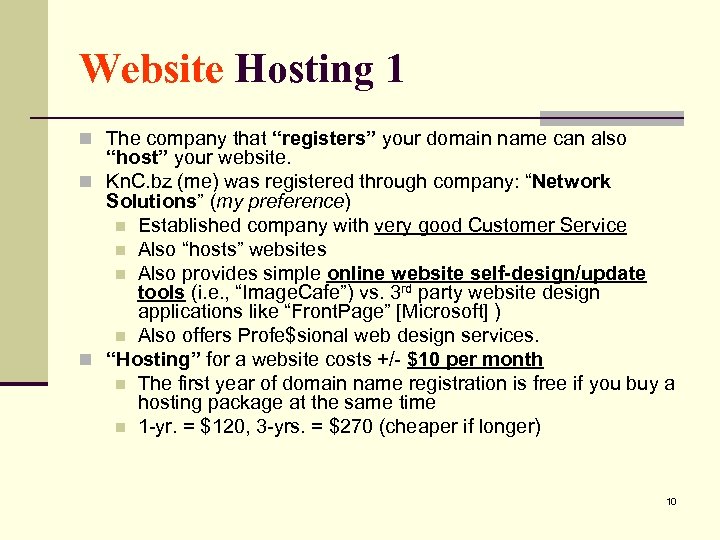 Website Hosting 1 n The company that “registers” your domain name can also “host”