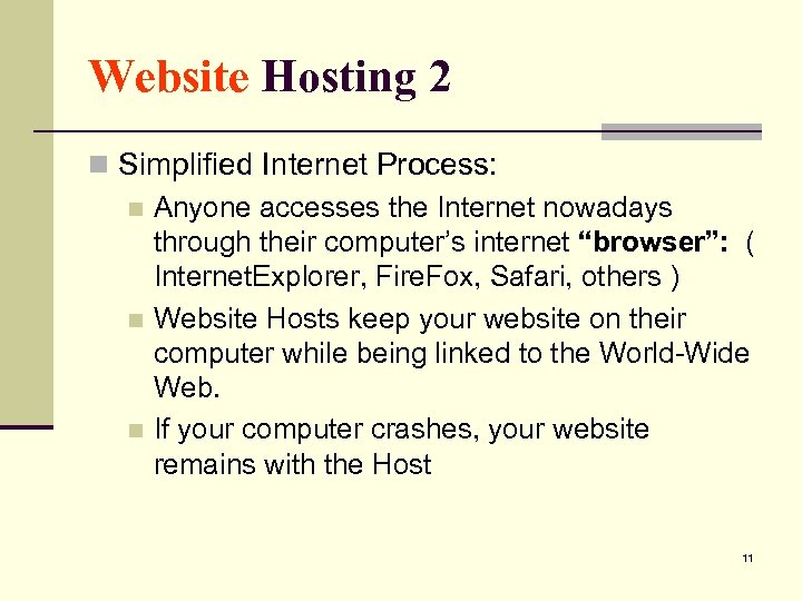 Website Hosting 2 n Simplified Internet Process: n Anyone accesses the Internet nowadays through