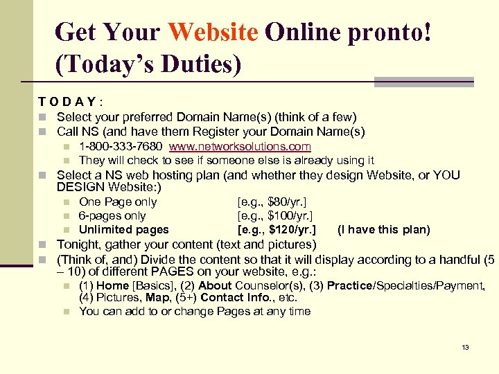 Get Your Website Online pronto! (Today’s Duties) TODAY: n Select your preferred Domain Name(s)