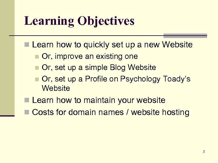 Learning Objectives n Learn how to quickly set up a new Website n Or,