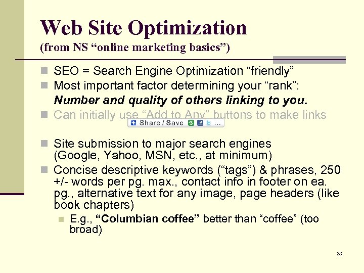 Web Site Optimization (from NS “online marketing basics”) n SEO = Search Engine Optimization