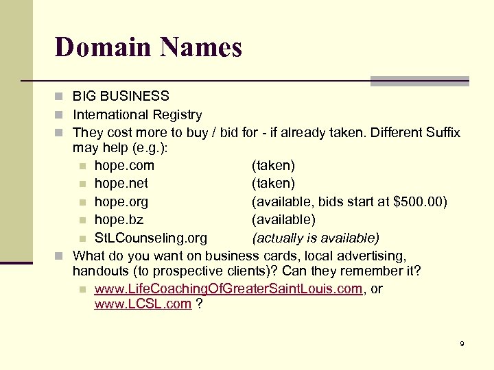 Domain Names n BIG BUSINESS n International Registry n They cost more to buy