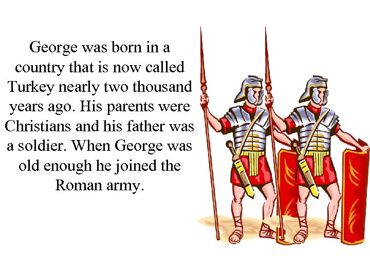 George was born in a country that is now called Turkey nearly two thousand