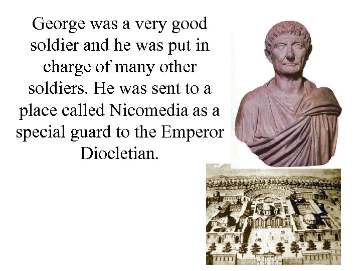 George was a very good soldier and he was put in charge of many