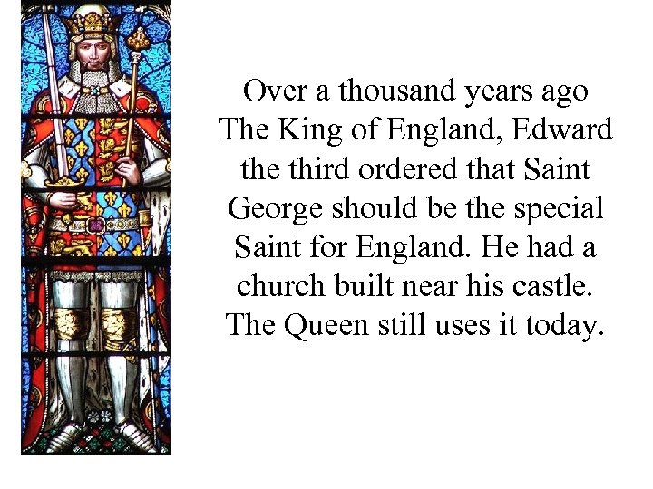 Over a thousand years ago The King of England, Edward the third ordered that