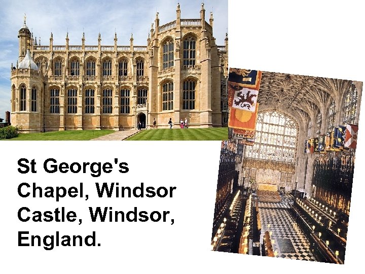St George's Chapel, Windsor Castle, Windsor, England. 