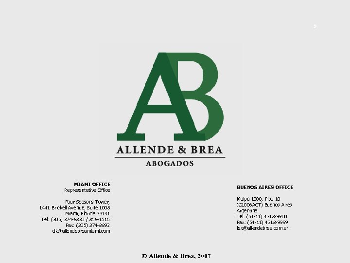 9 MIAMI OFFICE Representative Office BUENOS AIRES OFFICE Maipú 1300, Piso 10 (C 1006