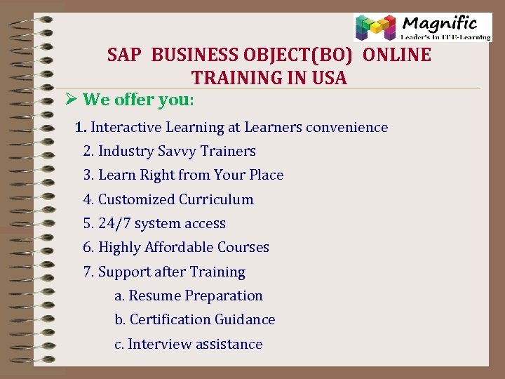 SAP BUSINESS OBJECT(BO) ONLINE TRAINING IN USA Ø We offer you: 1. Interactive Learning