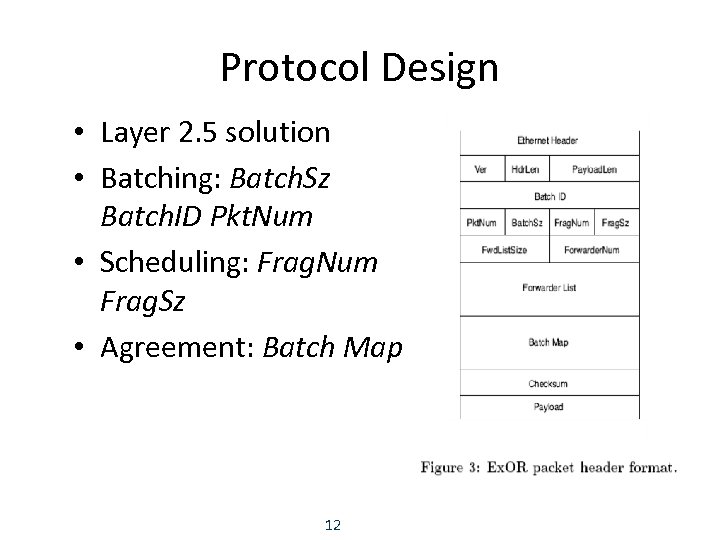 Protocol Design • Layer 2. 5 solution • Batching: Batch. Sz Batch. ID Pkt.