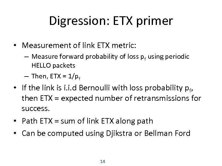 Digression: ETX primer • Measurement of link ETX metric: – Measure forward probability of